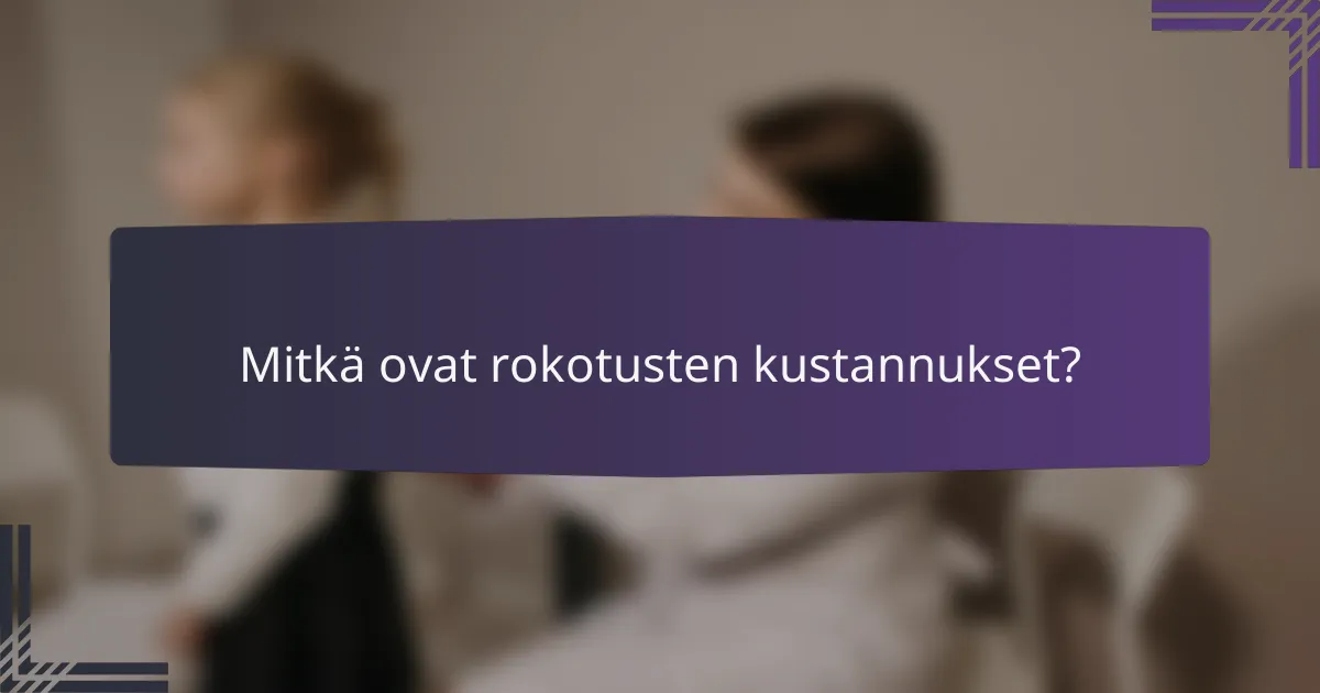 Mitkä ovat rokotusten kustannukset?