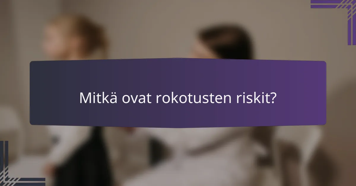 Mitkä ovat rokotusten riskit?