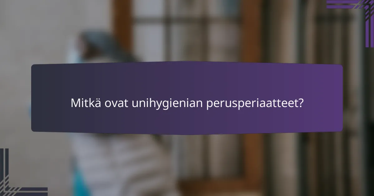 Mitkä ovat unihygienian perusperiaatteet?